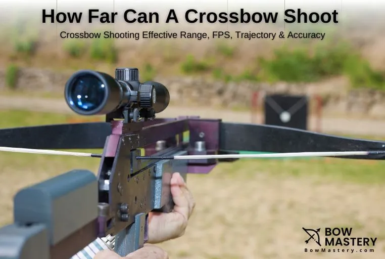 How Far Can A Crossbow Shoot - Effective Accurate Range